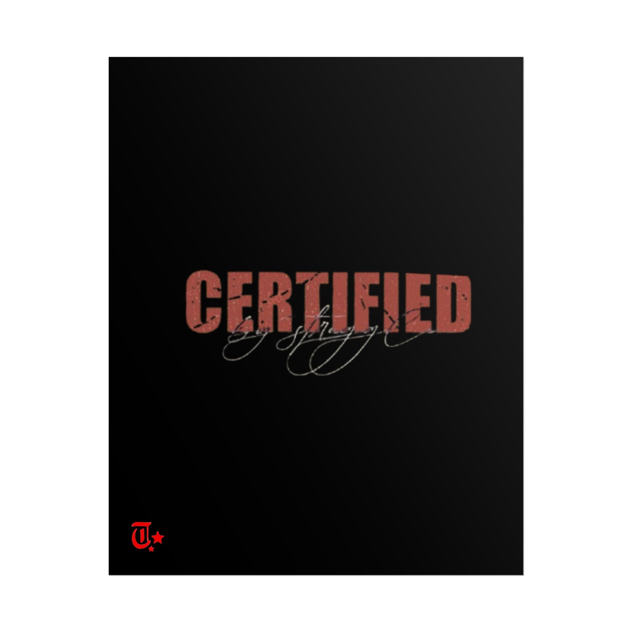 'Certified' Rolled Posters for Home Decor